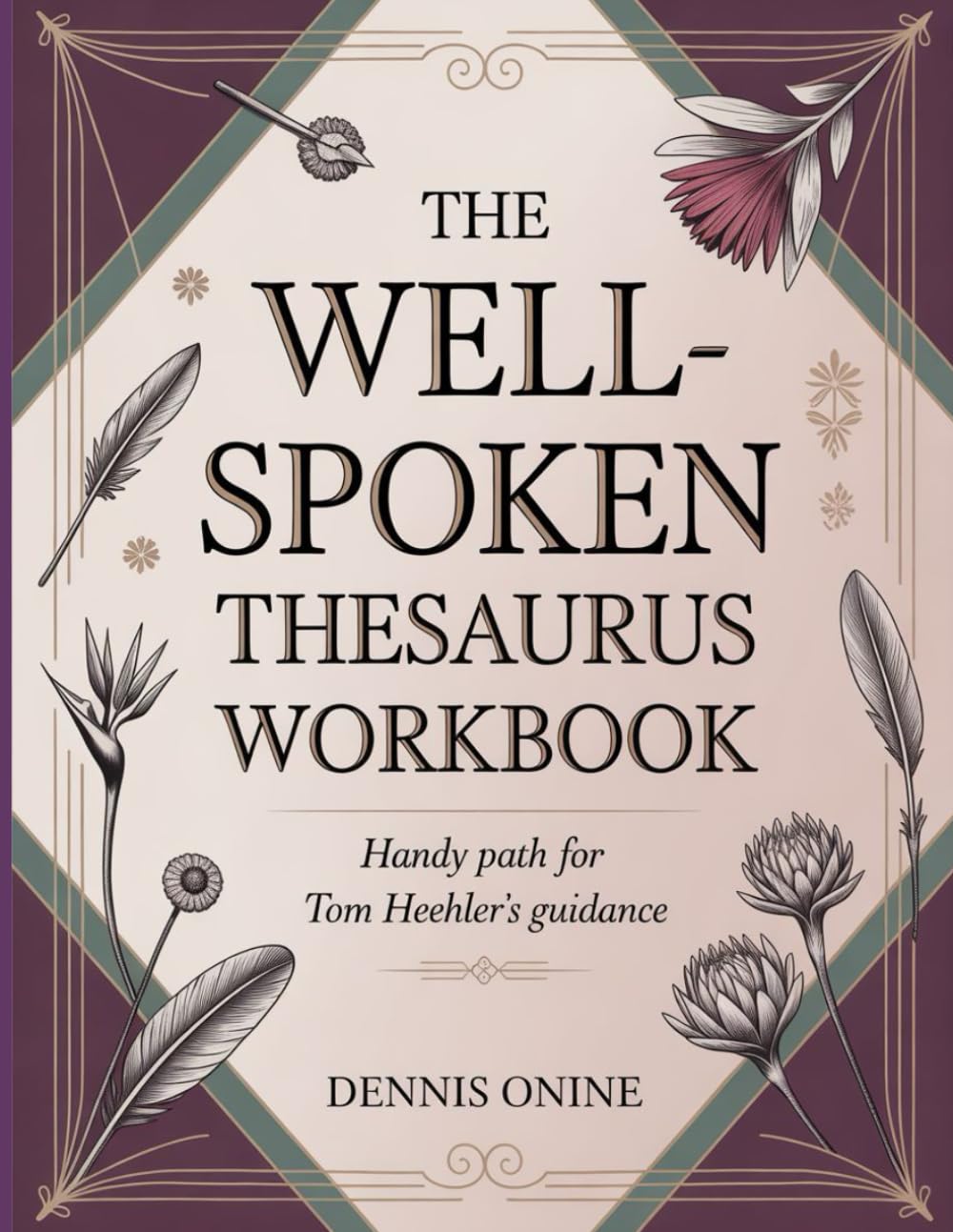 The Well-Spoken Thesaurus Workbook: Handy Path for Tom Heehler's Guidance