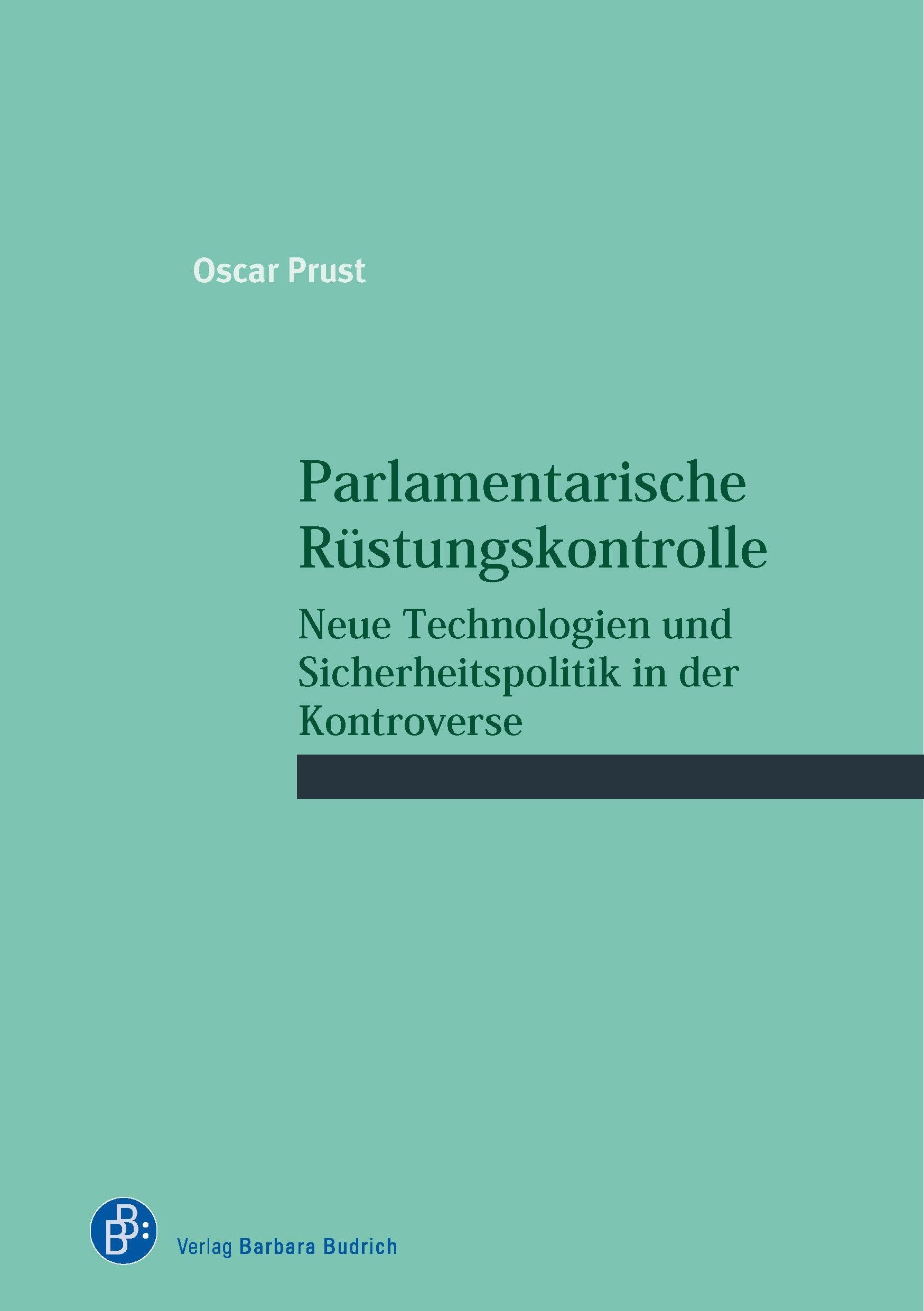 Parlamentarische Rüstungskontrolle: Neue Technologien und Sicherheitspolitik in der Kontroverse (Schriftenreihe des Wissenschaftlichen Forums für Internationale Sicherheit (WIFIS))