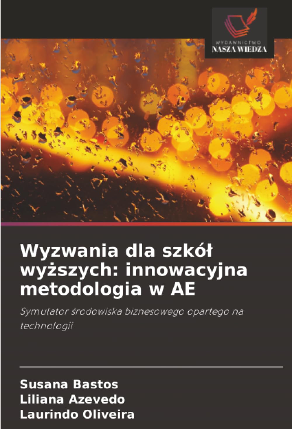 Wyzwania dla szkół wyższych: innowacyjna metodologia w AE: Symulator środowiska biznesowego opartego na technologii