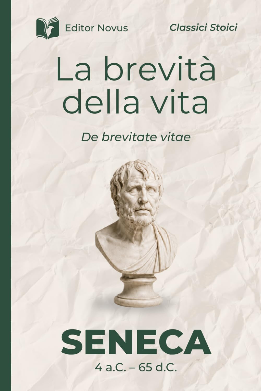 La brevità della vita - Seneca: Testo latino e Traduzione con Commento Filosofico e Contemporaneo (Tradotto e Annotato)
