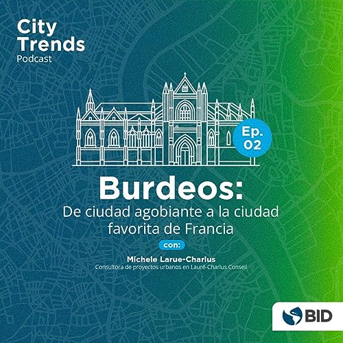 Ep. 2 - Burdeos: De ciudad agobiante a la ciudad favorita de Francia