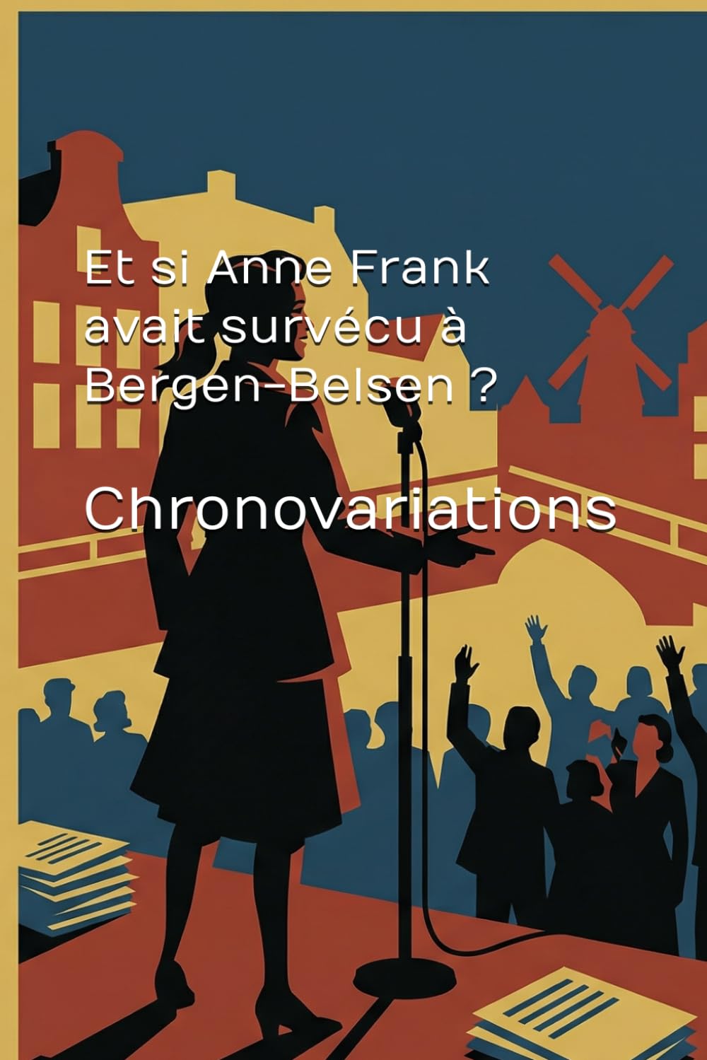 Et si Anne Frank avait survécu à Bergen-Belsen ? (Histoire d'uchronie - Histoire Alternative)