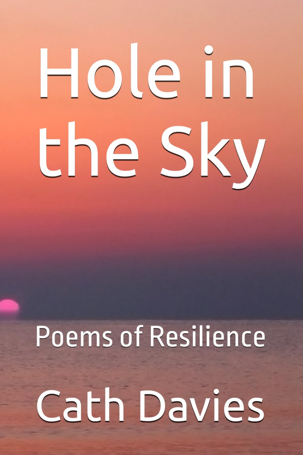 Hole in the Sky: Poems of Resilience