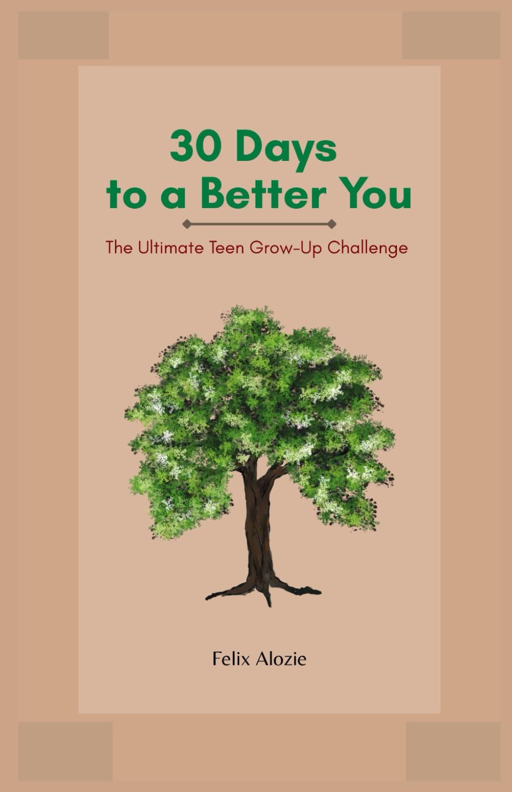 30 Days to a Better You: The Ultimate Teen Grow-Up Challenge