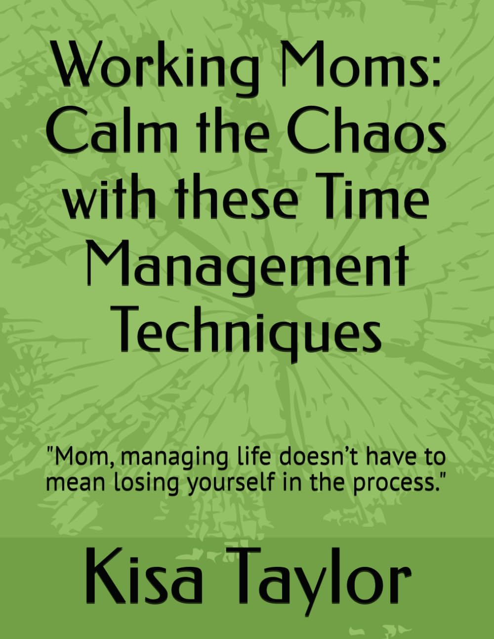 Working Moms: Calm the Chaos with these Time Management Techniques: "Mom, managing life doesn’t have to mean losing yourself in the process."