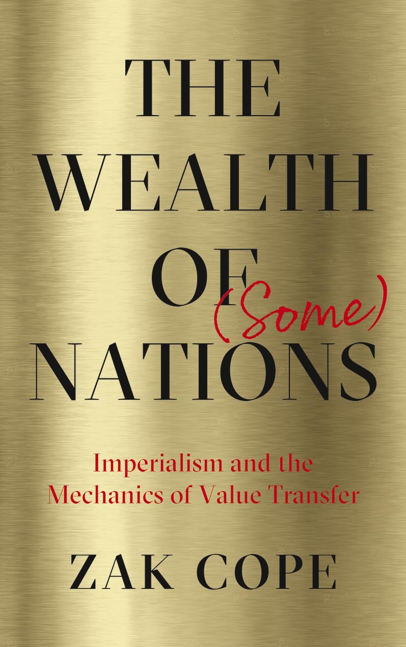 Buy The Wealth of (Some) Nations: Imperialism and the Mechanics of Value Transfer — BookShops.in