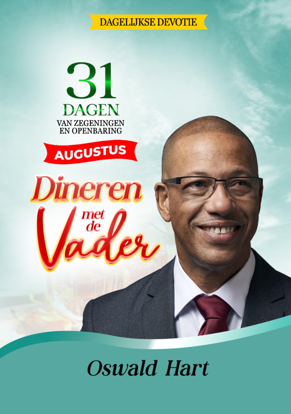 Dineren met de Vader Dagelijkse Devotie augustus: 31 DAGEN VAN ZEGENINGEN EN OPENBARING