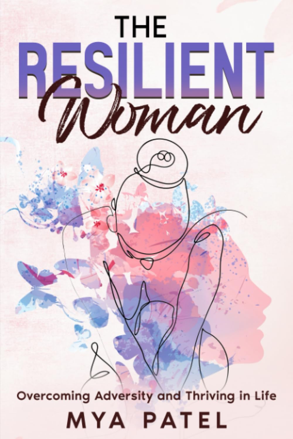 The Resilient Woman: Overcoming Adversity and Striving in Life