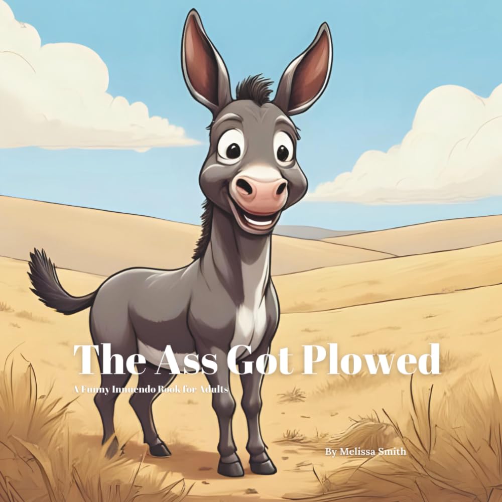Click to get The Ass Got Plowed A Funny Innuendo Parody Pun Bo