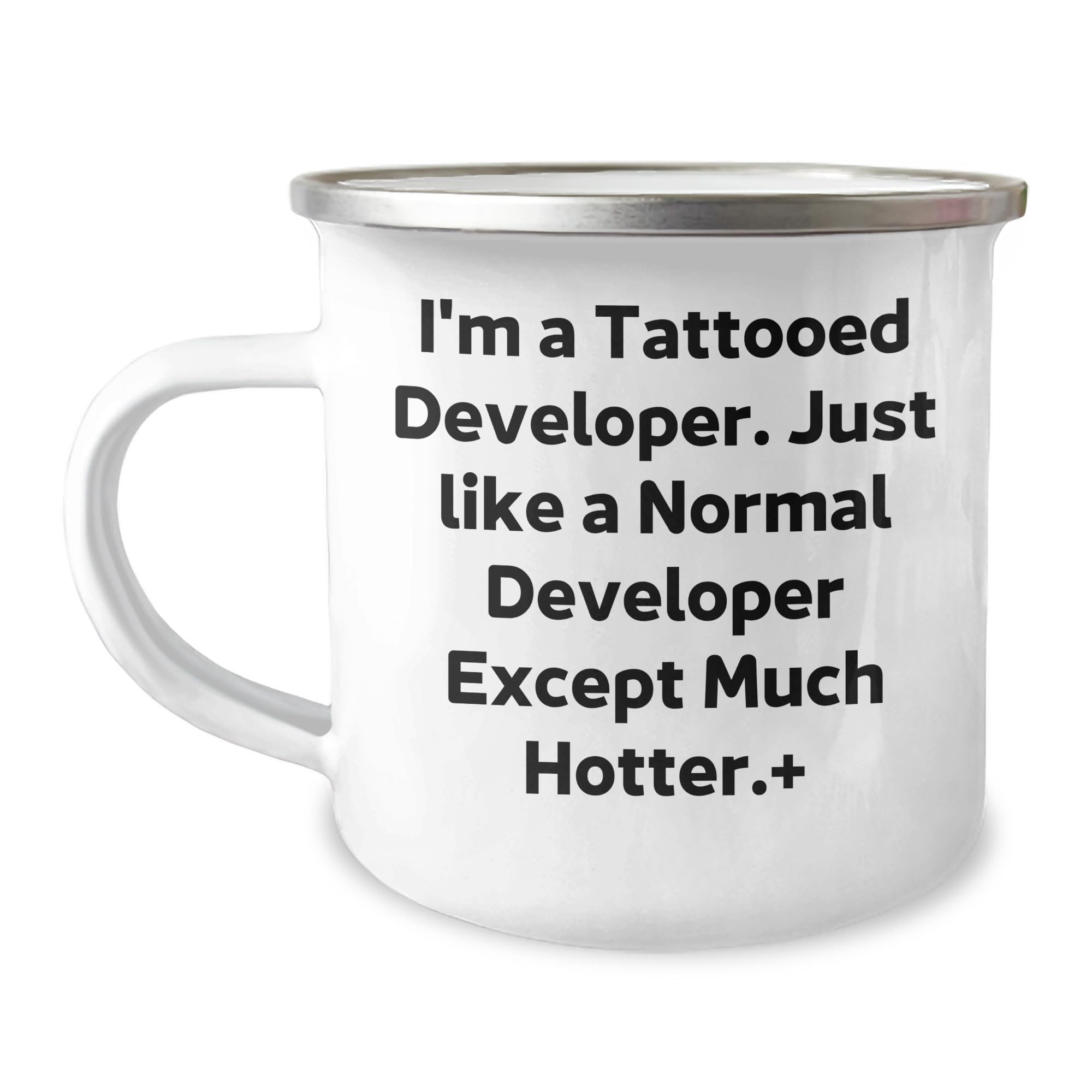 I'm A Tattooed Developer, Just Like A Normal Developer Except Much Hotter., Developer Gifts, Christmas Unique Presents from Men to Developer