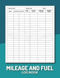 Mileage and Fuel Log Book: Simple Gas Gasoline Expense Tracker Notebook To Keep Track and Record Of Your Miles and Costs for Personal Business Company Tax ... Diary Sheet