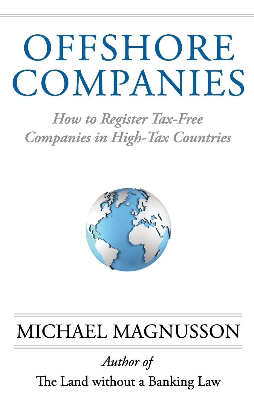 Offshore Companies: How To Register Tax-Free Companies in High-Tax Countries
