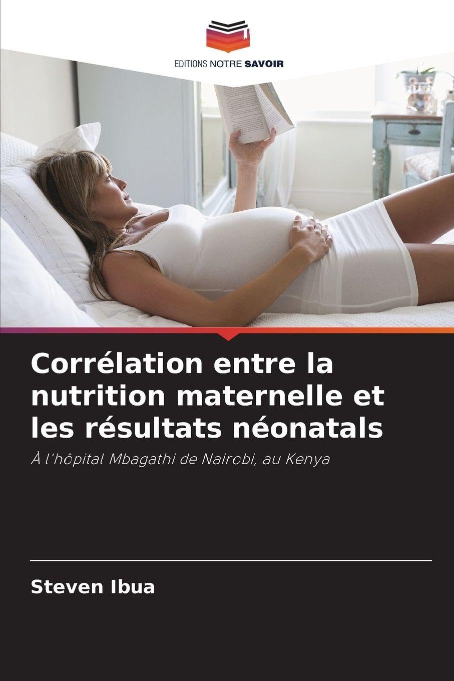 Corrélation entre la nutrition maternelle et les résultats néonatals: À l'hôpital Mbagathi de Nairobi, au Kenya