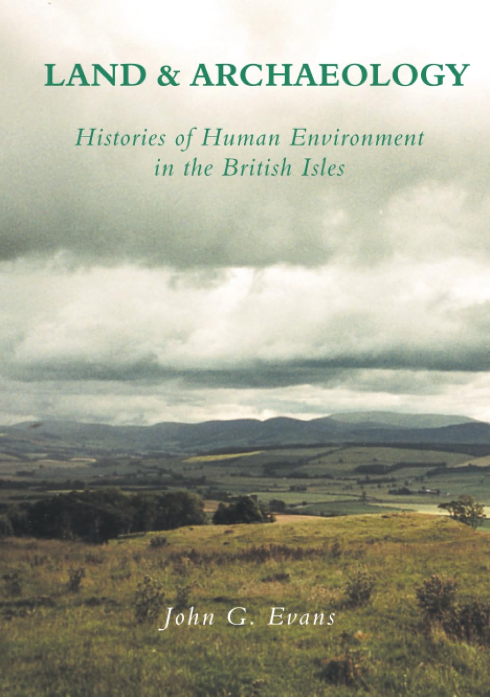 Land and Archaeology: Histories of Human Environment in the British Isles