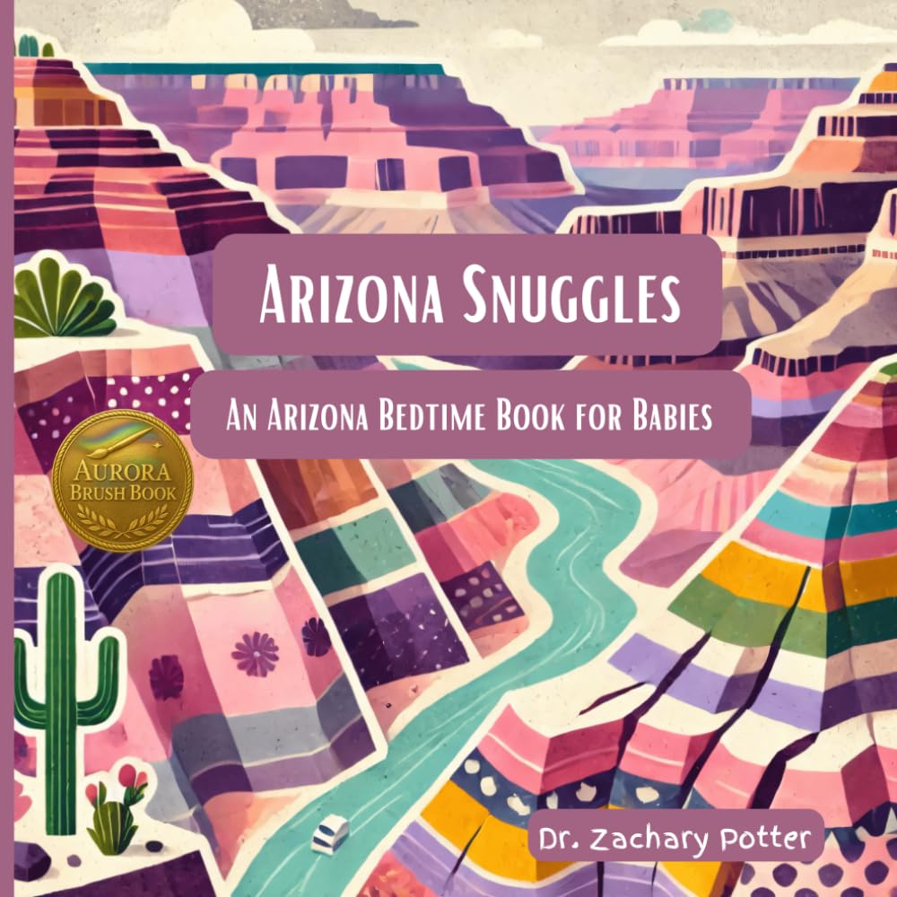 An Arizona Bedtime Book for Babies: Arizona Snuggles (Snuggles Across America - A Baby Bedtime Series)