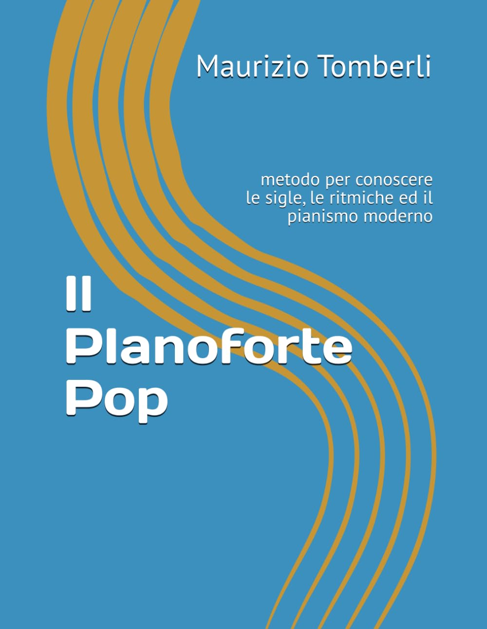 Il PIanoforte Pop: metodo per conoscere le sigle, le ritmiche ed il pianismo moderno