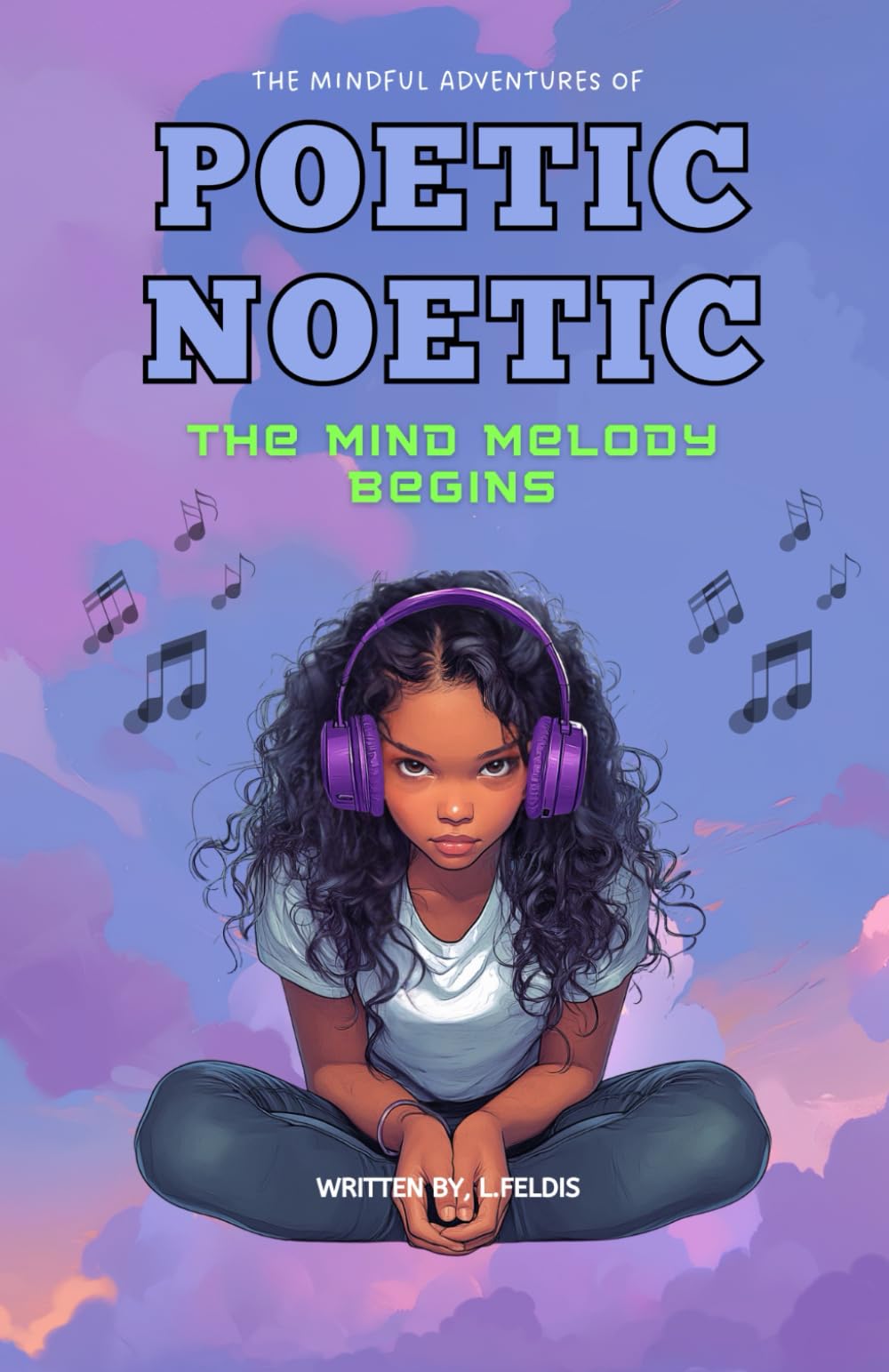The Mind Melody Begins (The Mindful Adventures of Poetic Noetic)