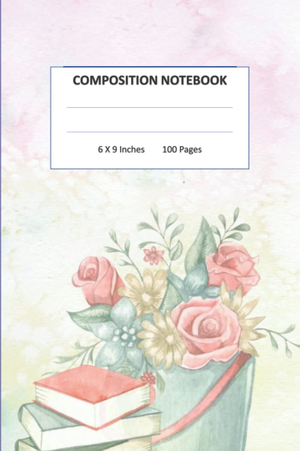 Composition Notebook: Composition Notebook: 100 Pages College Ruled, 6 x 9 Inches | Cute flowers in a bucket, stack of books