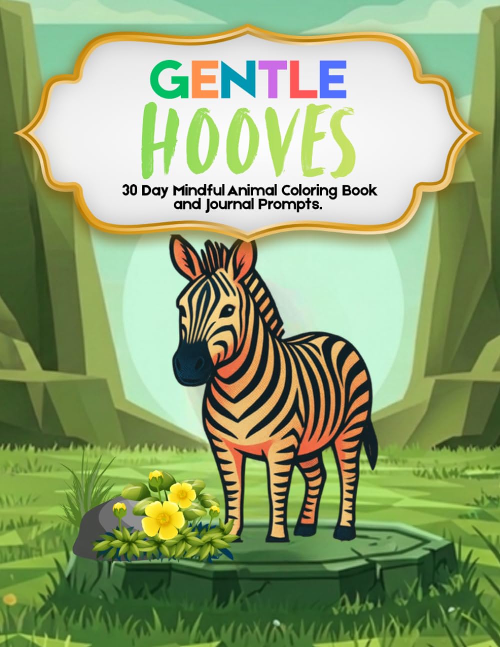 Gentle Hooves: 30 Day Mindful Animal Coloring Book and Journal Prompts about Calm, Mindfulness, and Relaxation