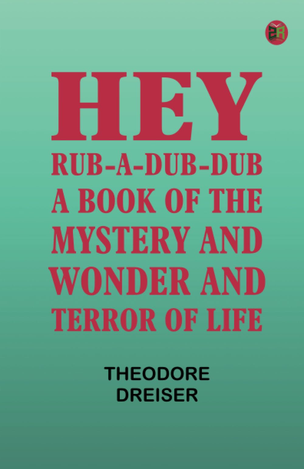 Hey Rub-a-dub-dub: A Book of the Mystery and Wonder and Terror of Life