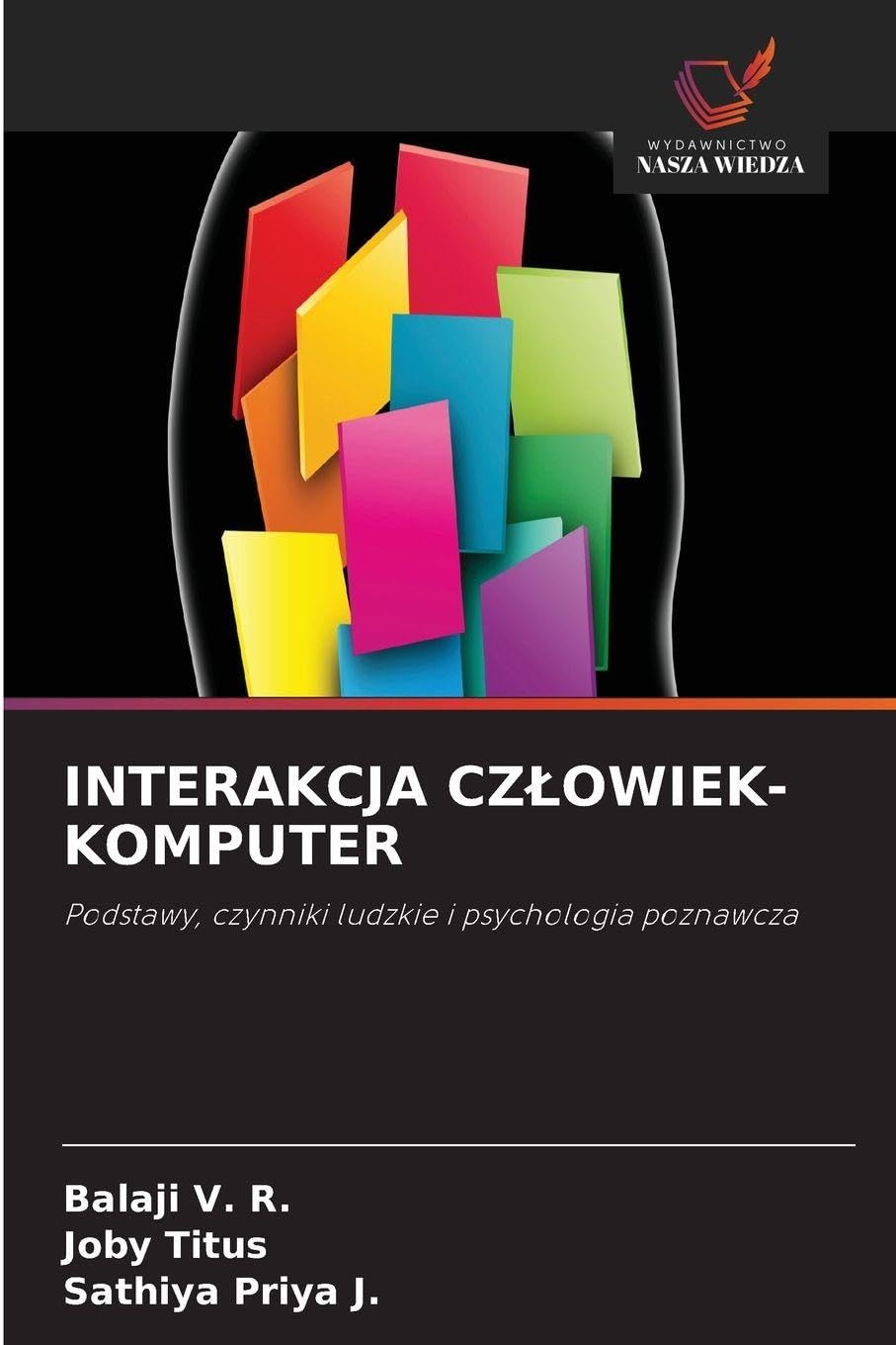 INTERAKCJA CZ¿OWIEK-KOMPUTER: Podstawy, czynniki ludzkie i psychologia poznawcza