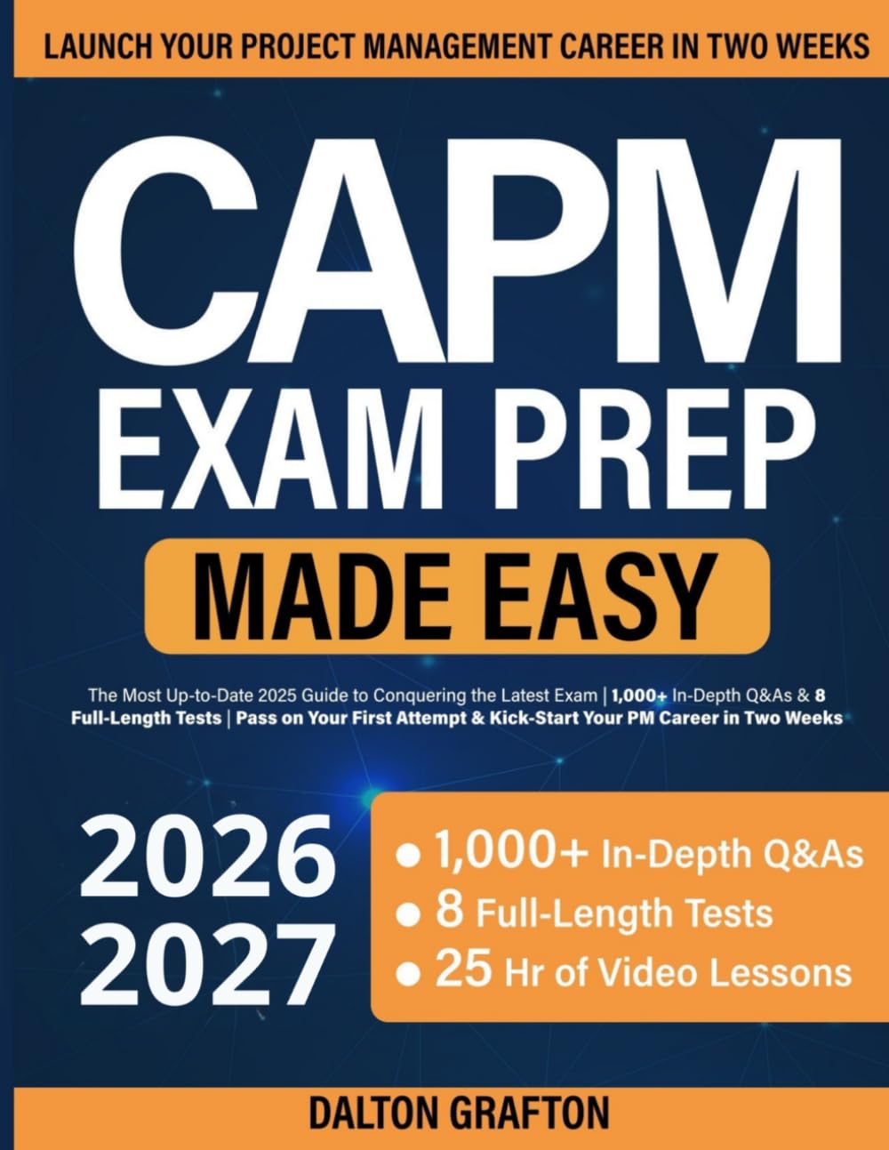 CAPM Exam Prep: The Most Up-to-Date Guide to Conquering the Latest Exam | 1,000+ In-Depth Q&As & 8 Full-Length Tests | Pass on Your First Attempt & Kick-Start Your PM Career in Two Weeks