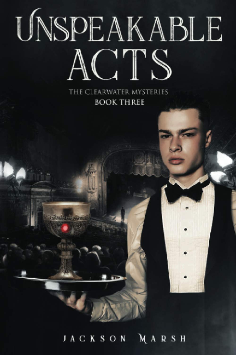 Unspeakable Acts: The Clearwater Mysteries book three