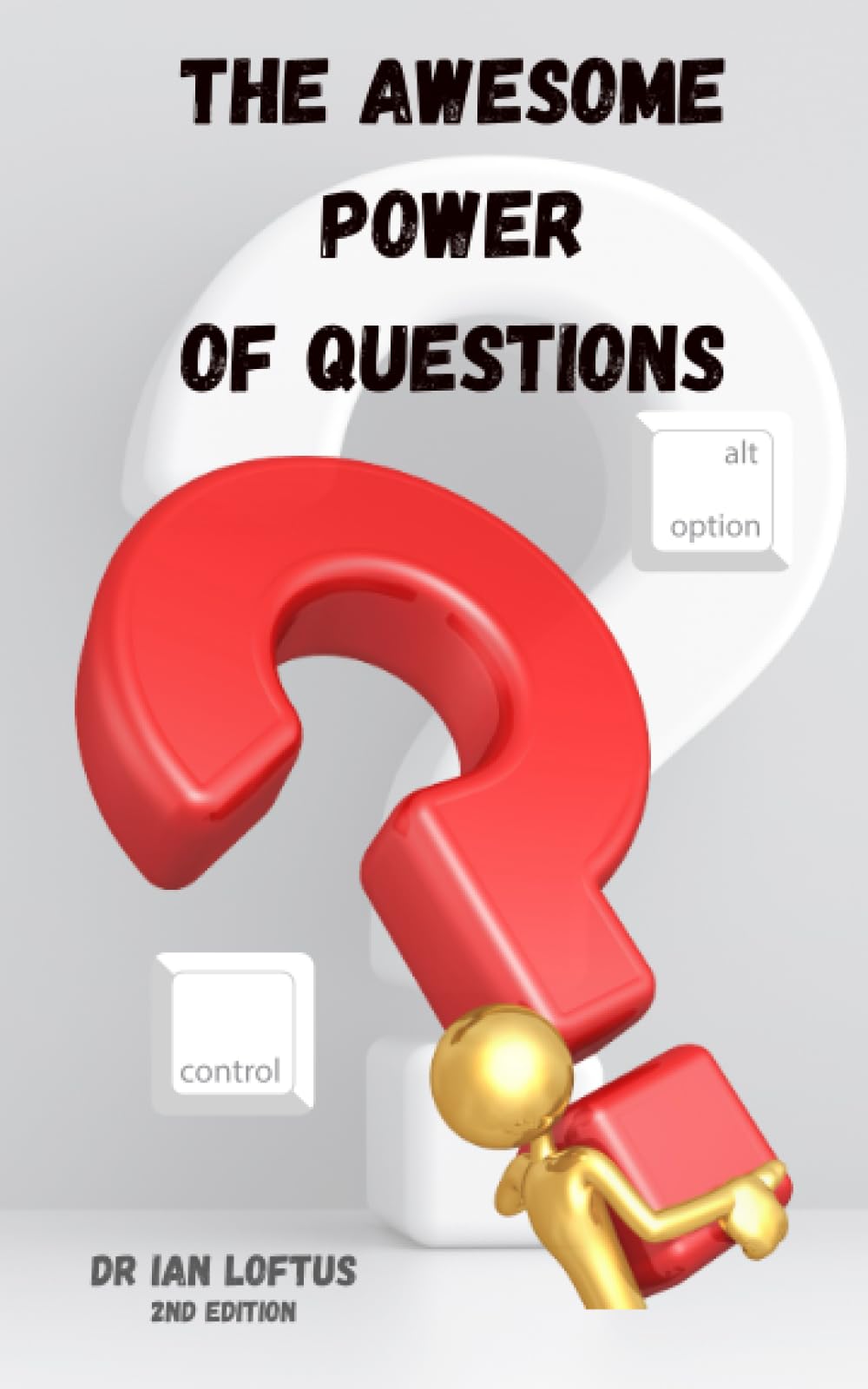 The Awesome Power of Questions: How To Get On in Business and Life