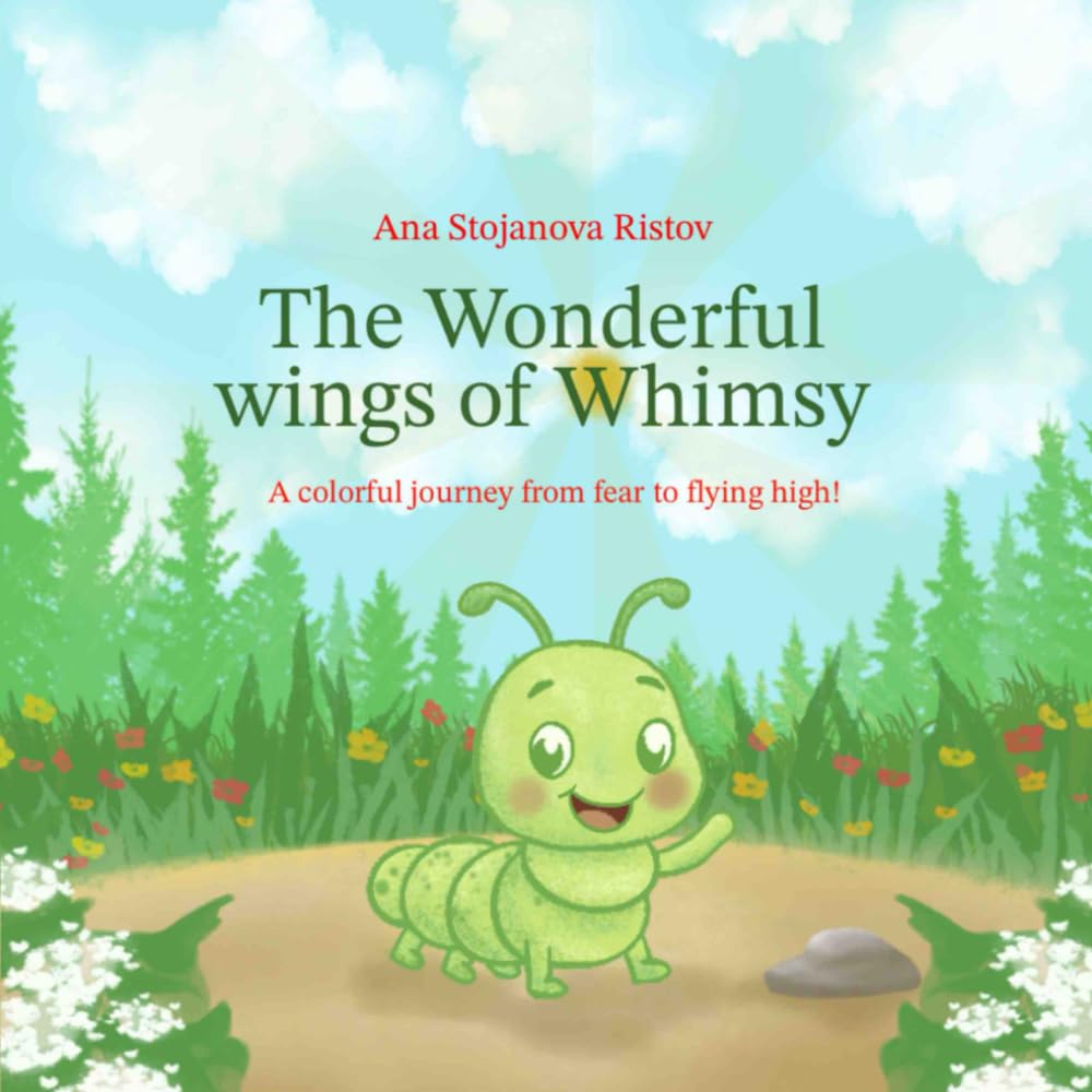 The Wonderful wings of Whimsy: A colorful journey from fear to flying high!