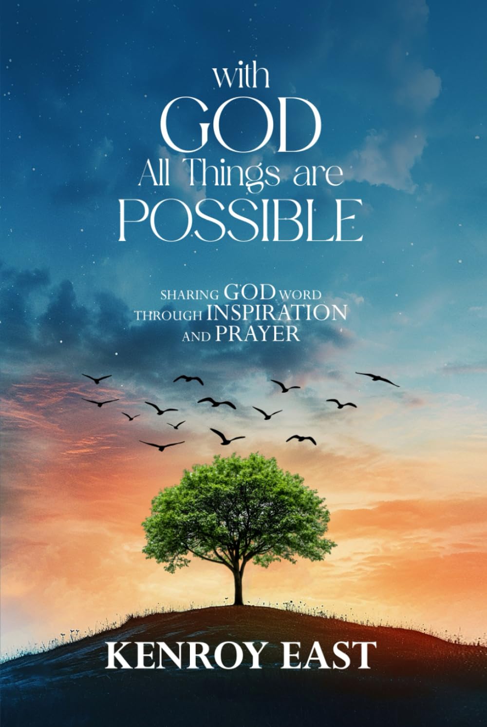 WITH GOD ALL THINGS ARE POSSIBLE: SHARING GOD WORD THROUGH INSPIRATION AND PRAYER
