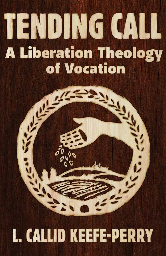 Tending Call: A Liberation Theology of Vocation