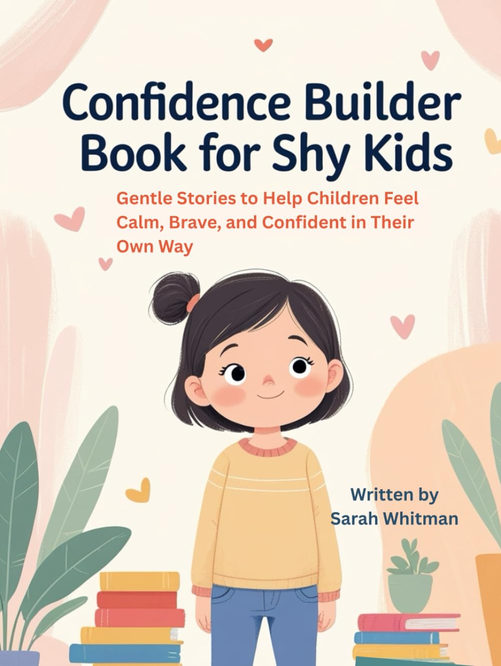 Confidence Builder Book for Shy Kids: Gentle Stories to Help Children Feel Calm, Brave, and Confident in Their Own Way
