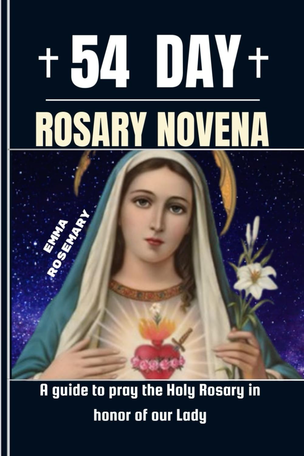 54 DAY ROSARY NOVENA: A guide to pray the Holy Rosary in honor of our lady
