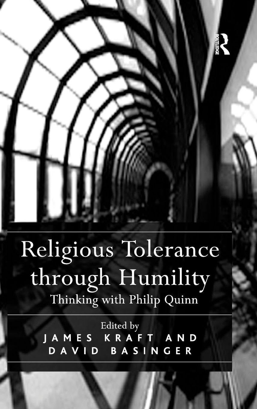Religious Tolerance through Humility: Thinking with Philip Quinn