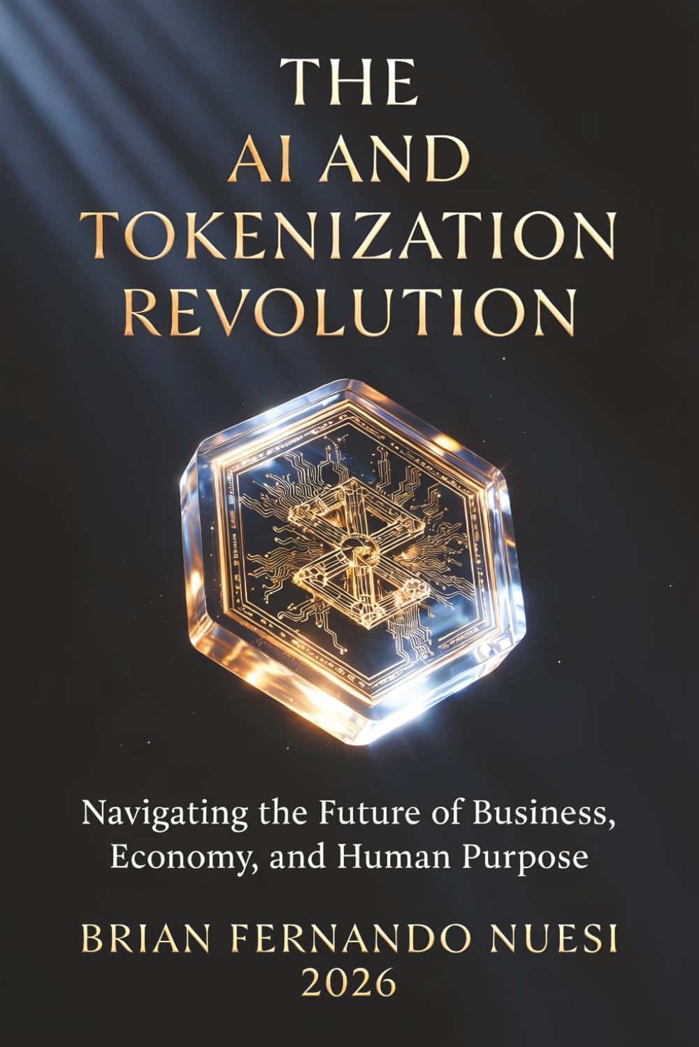 The AI And Tokenization Revolution: Navigating The Future of Business, Economy and Human Purpose