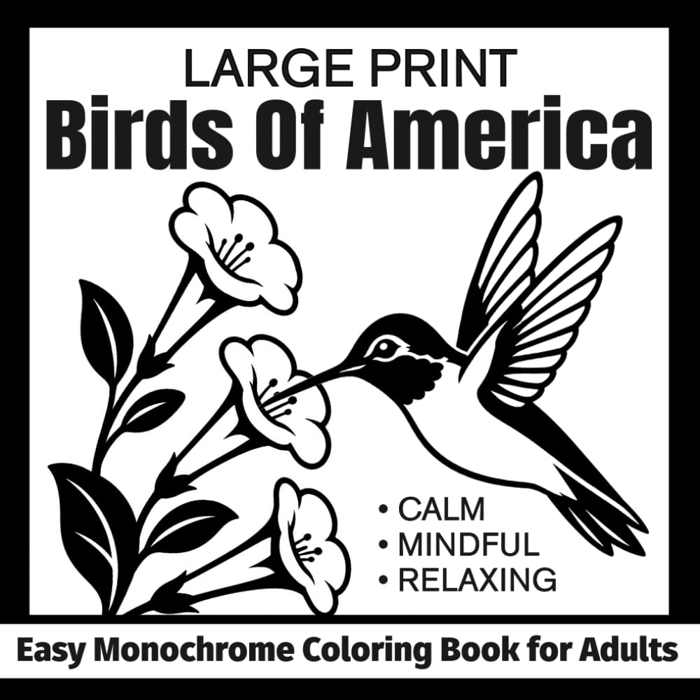 Large Print Birds of America Easy Monochrome Coloring Book for Adults: Calm, Mindful, Relaxing (Simple One Color Coloring Books)