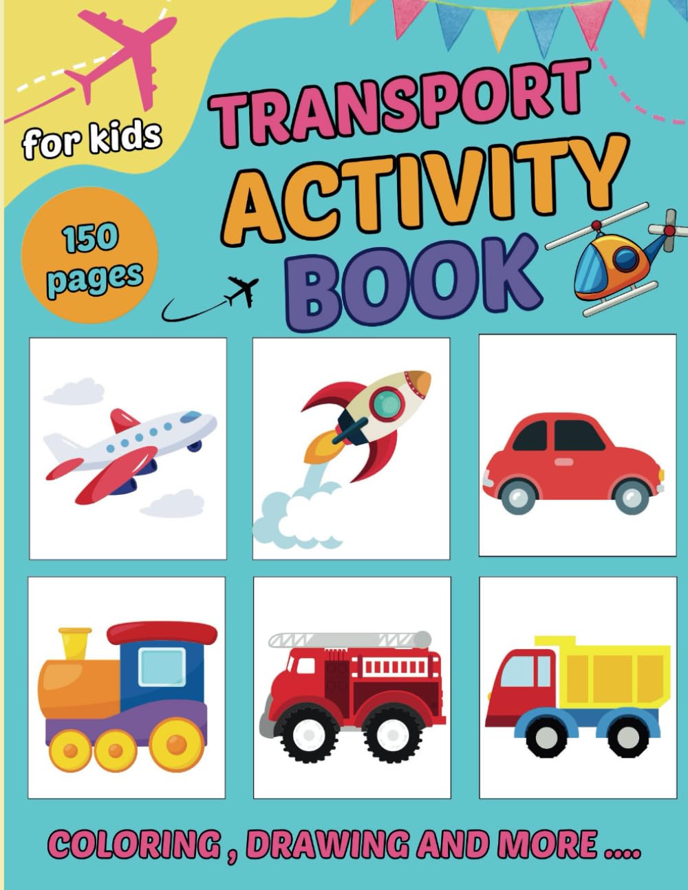 Transport Activity Book for kids: A Dynamic Transportation Activity Book Brimming with Interactive Coloring Pages, Challenges, and Educational Content for Children