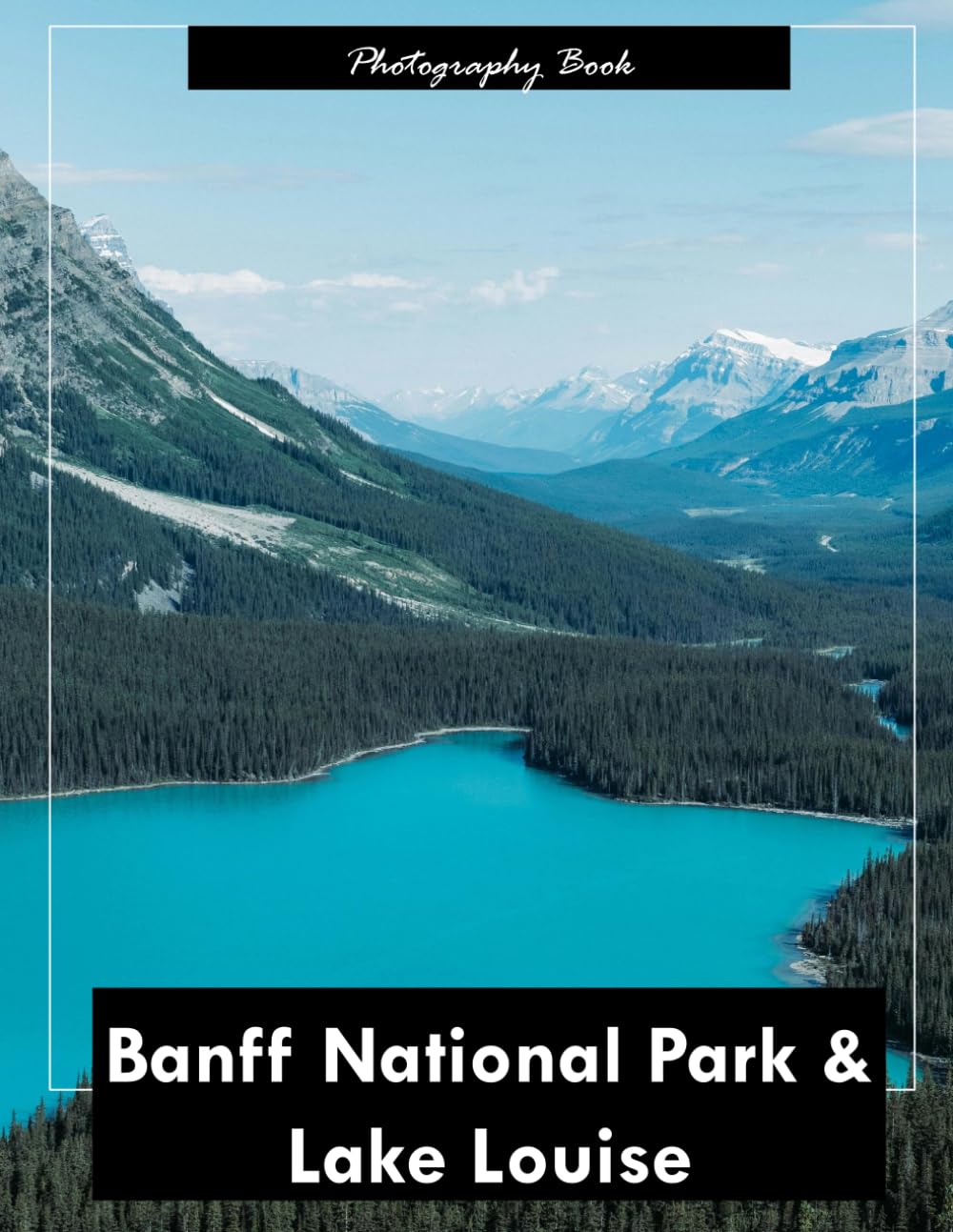 Banff National Park & Lake Louise: A Visual Journey Through the Canadian Rockies’ Crown Jewels — Stunning Photography of Turquoise Lakes, Towering Peaks, and Alpine Majesty