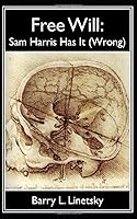 Free Will: Sam Harris Has It (Wrong) 1520997434 Book Cover