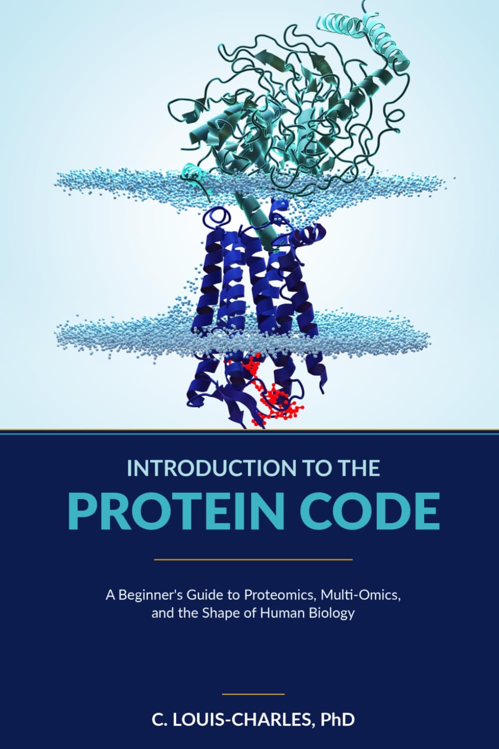 Introduction to the Protein Code: A Beginner’s Guide to Topological Proteomics, Multi‑Omics, and the Shape of Human Biology (Understanding Human Biology)