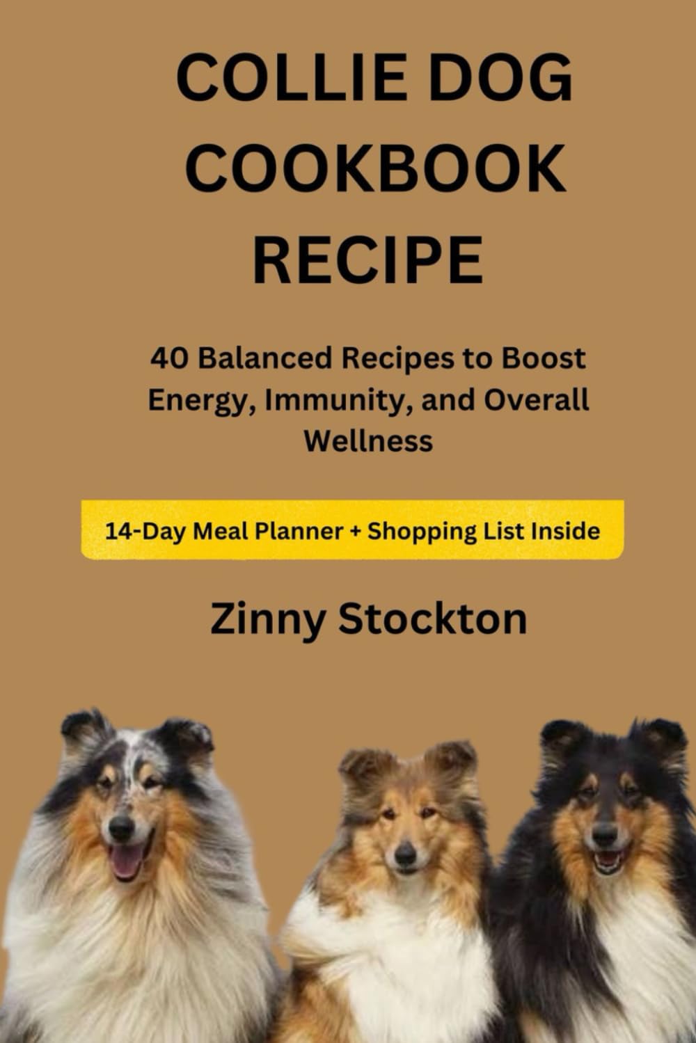 COLLIE DOG COOKBOOK RECIPE: 40 Balanced Recipes to Boost Energy, Immunity, and Overall Wellness