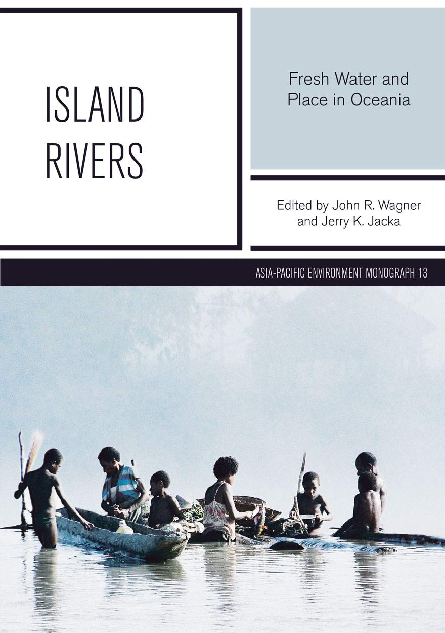 Buy Island Rivers: Fresh Water and Place in Oceania: 13 (Asia-Pacific Environment Monographs) โ BookShops.in