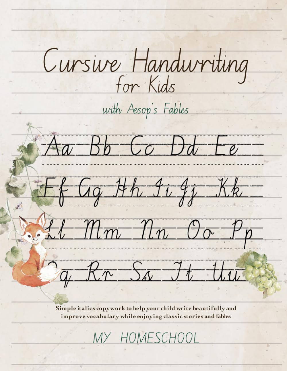 Cursive Handwriting for Kids with Aesop's Fables: Simple italics copywork to help your child write beautifully and improve their vocabulary while enjoying classic stories and fables.