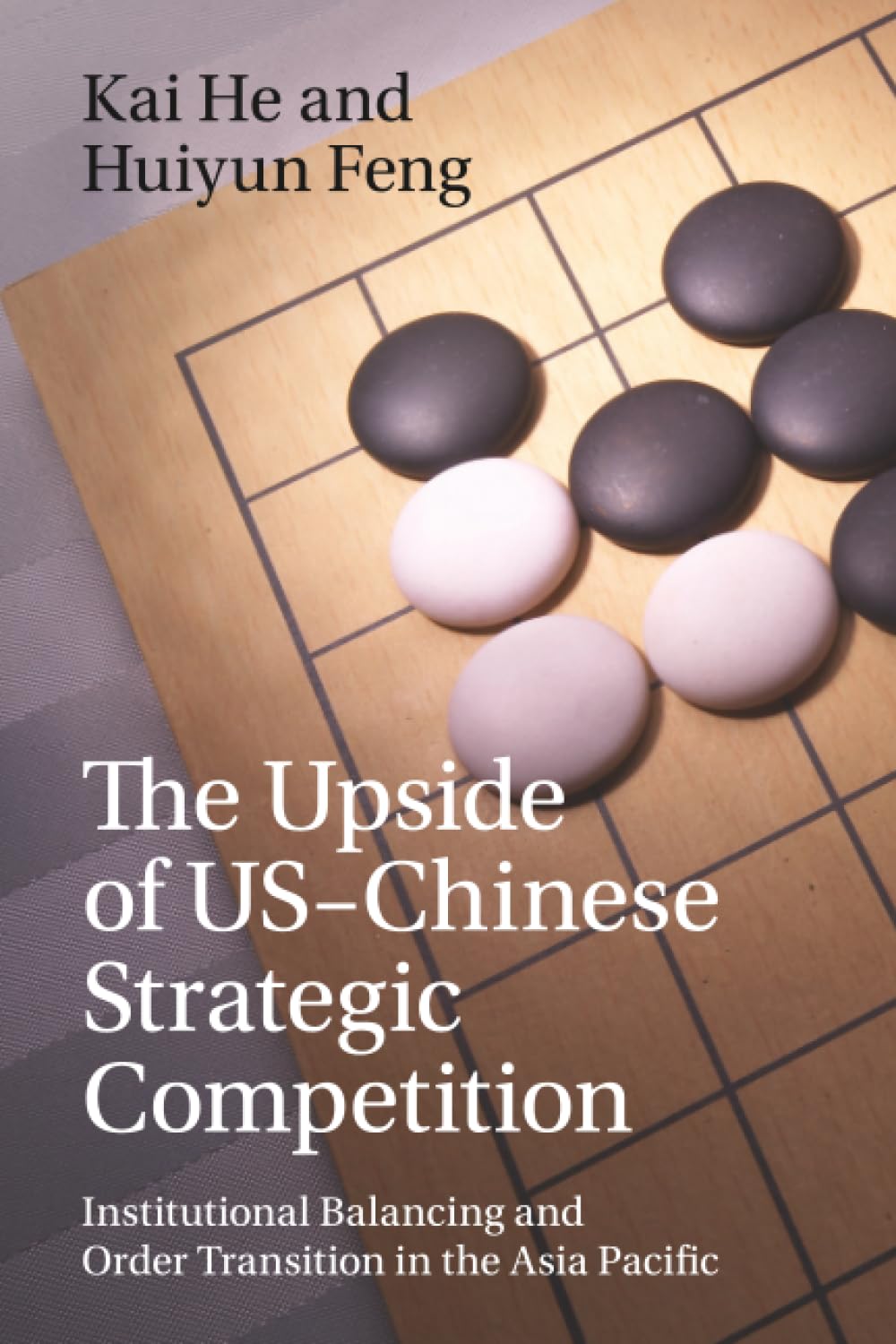The Upside of US-Chinese Strategic Competition: Institutional Balancing and Order Transition in the Asia Pacific