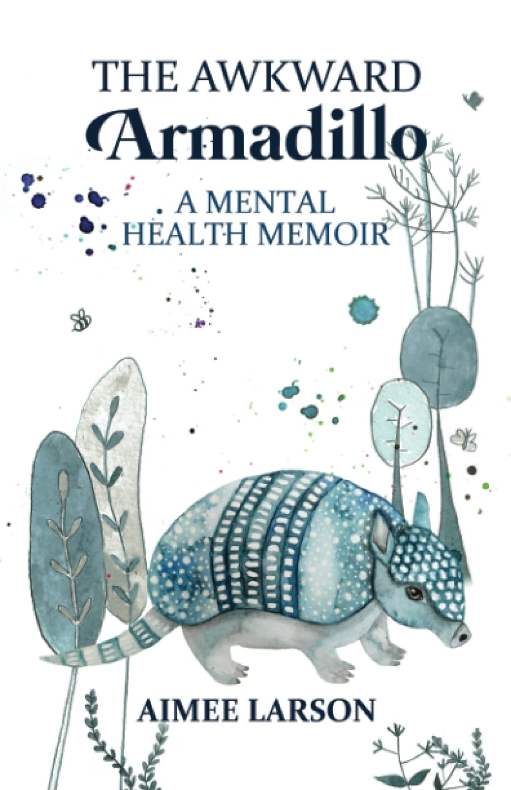 The Awkward Armadillo: A Mental Health Memoir