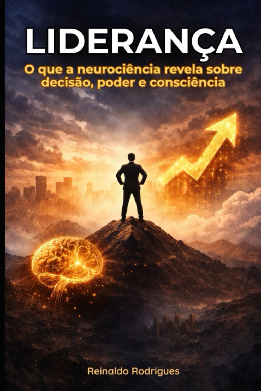 LIDERANÇA: O que a neurociência revela sobre decisão, poder e consciência