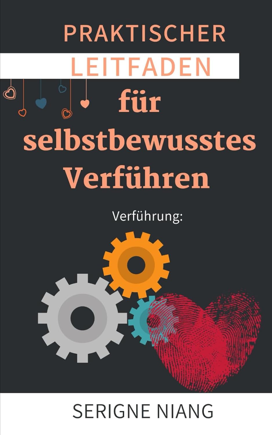 Verführung: Praktischer Leitfaden für selbstbewusstes Verführen: 12 (Die Kunst, sich selbst zu entfalten)
