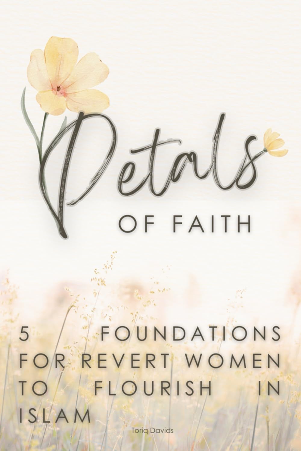 Petals of Faith: 5 Foundations for Revert Women to Flourish in Islam