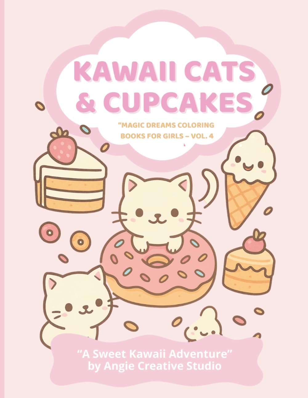 Kawaii Cats & Cupcakes Coloring Book for Girls , Sweet Treats, Donuts, Ice Cream & Adorable Kawaii Desserts: A Sweet & Charming Coloring Adventure ... Faces (Magic Dreams Coloring Books for Girls)