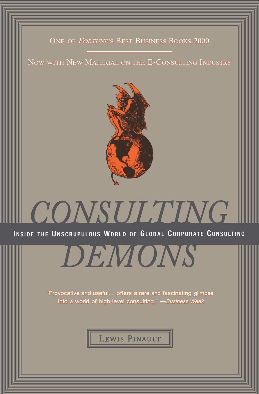 Consulting Demons: Inside the Unscrupulous World of Global Corporate Consulting cover